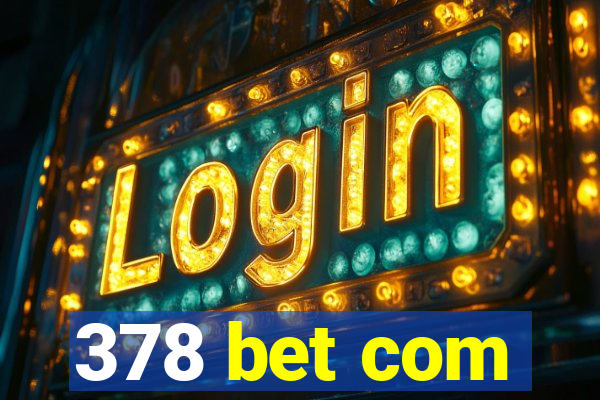 378 bet com